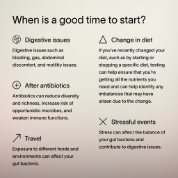  An ombre background with black text that describes when it’s a good time to start the Viome Precision Prebiotics + Probiotics, including: during digestive issues, after antibiotics, while traveling, during stressful events, and during dietary changes